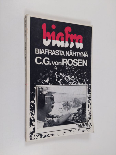 Carl Gustaf von Rosen : Biafra - Biafrasta nähtynä