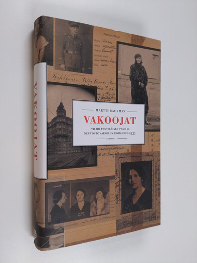 Martti Backman : Vakoojat : Vilho Pentikäisen pako ja neuvostovakoilun romahdus 1933