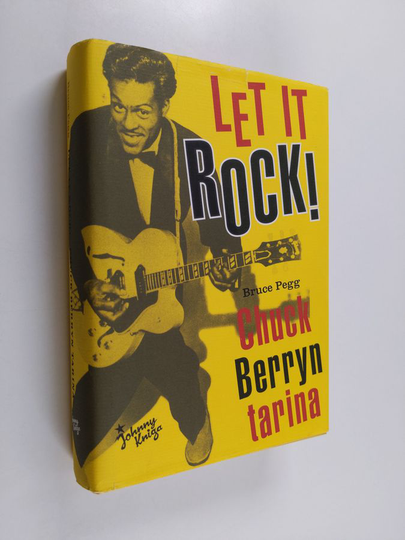 Bruce Pegg : Let it rock! : Chuck Berryn tarina