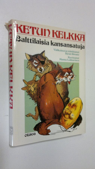 ja toim. Kirsti Siraste (valik.) : Ketun kelkka : balttilaisia kansansatuja