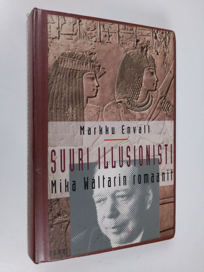 Markku Envall : Suuri illusionisti : Mika Waltarin romaanit