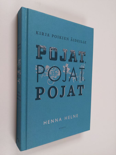Henna Helne : Pojat, pojat, pojat Kirja poikien äideille