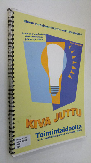 Kiva juttu : toimintaideoita 12-14 -vuotiaiden parissa tehtävään työhön