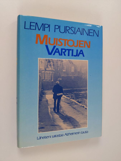 Lempi Pursiainen : Muistojen vartija : läheiseni sairastaa Alzheimerin tautia