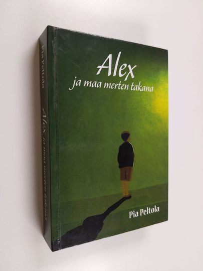 Pia Peltola : Alex ja maa merten takana