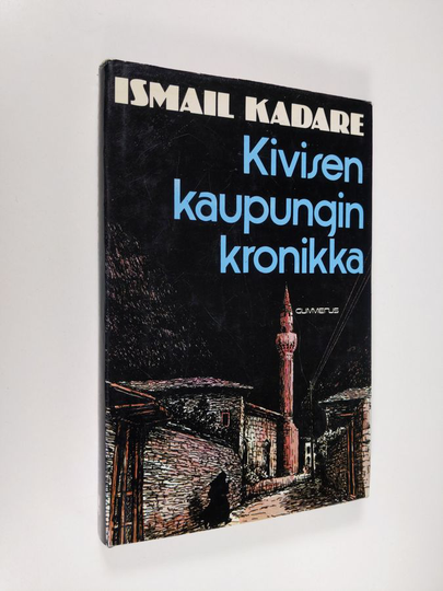 Ismail Kadare : Kivisen kaupungin kronikka