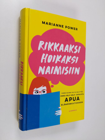 Marianne Power : Rikkaaksi, hoikaksi, naimisiin : yhden naisen yritys selvittää, onko self help -oppaista apua elämänmuutokseen