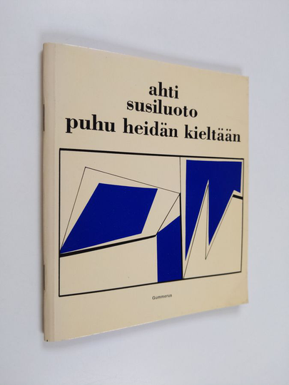 Ahti Susiluoto : Puhu heidän kieltään : runoja