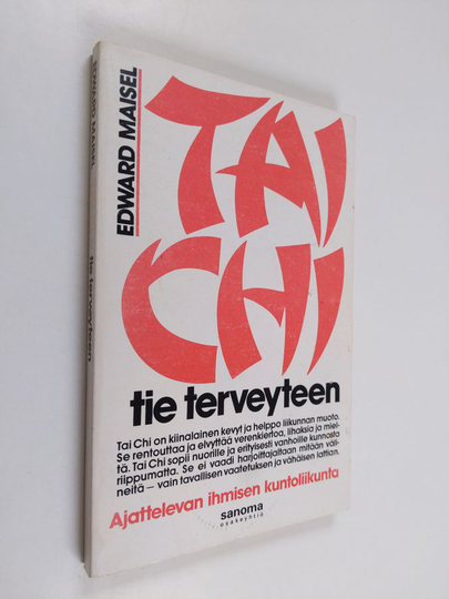 Edward Maisel : Tai chi - Tie Terveyteen : Ajattelevan ihmisen kuntoliikunta