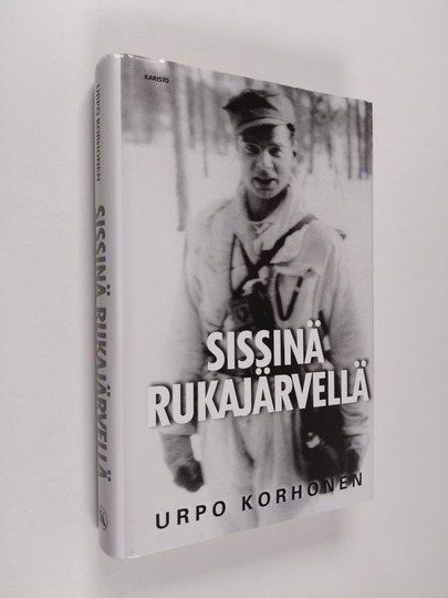 Urpo Korhonen : Sissinä Rukajärvellä