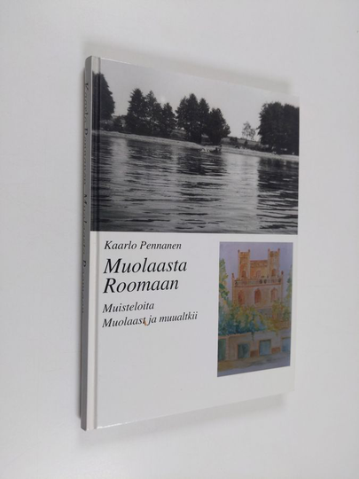 Kaarlo Pennanen : Muolaasta Roomaan : muisteloita Muolaast ja muualtkii