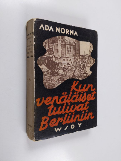 Ada Norna : Kun venäläiset tulivat Berliiniin : päiväkirjan lehtisiä Hitler-Saksan viime ajoilta