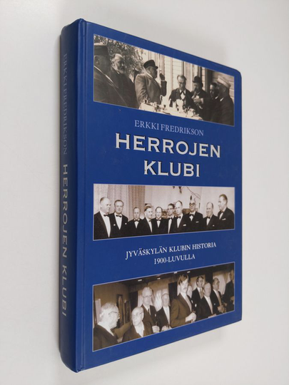 Erkki Fredrikson : Herrojen klubi : Jyväskylän klubin historia 1900-luvulla
