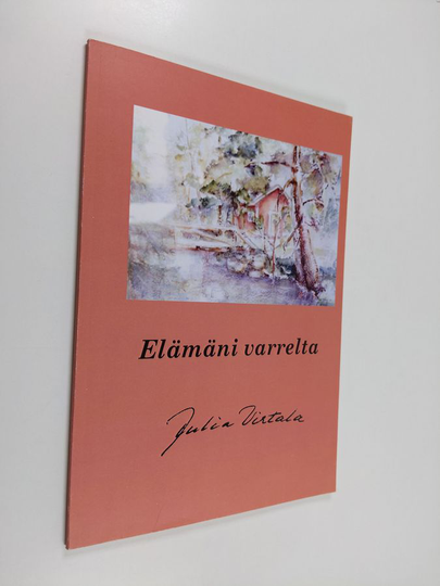 Julia Virtala : Elämäni varrelta