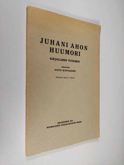 Unto Kupiainen : Juhani Ahon huumori : kirjallinen tutkimus
