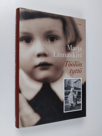 Marja Linnankivi : Töölön tyttö : helsinkiläistytön muistelmia lapsuudesta ja nuoruudesta 1930-1950 -luvuilla