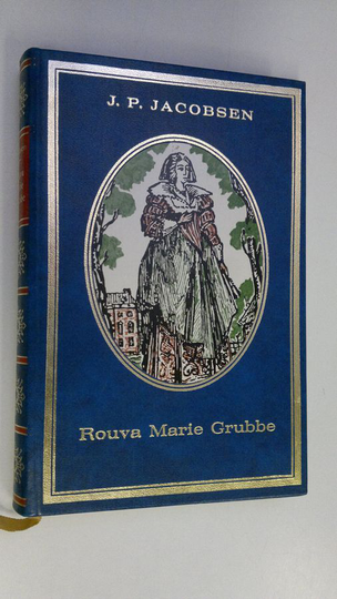 J. P Jacobsen : Rouva Marie Grubbe : Kuvasarja seitsemänneltätoista vuosisadalta