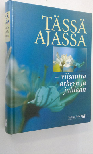 Kaija Valkonen : Tässä ajassa : viisautta arkeen ja juhlaan