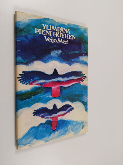 Veijo Meri : Ylimpänä pieni höyhen : runoja