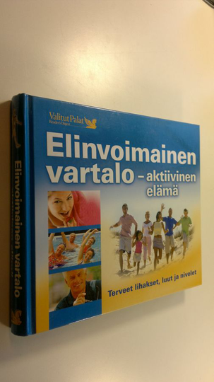 Jukka Pekka Kouri (toim.) : Elinvoimainen vartalo - aktiivinen elämä : terveet lihakset, luut ja nivelet