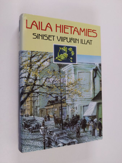 Laila Hietamies (Laila Hirvisaari) : Siniset Viipurin illat