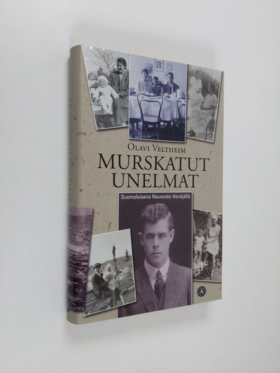 Olavi Veltheim : Murskatut unelmat : suomalaisena Neuvosto-Venäjällä