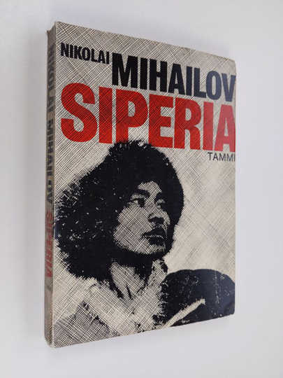 Nikolai Mihailov : Siperia : Suurten mahdollisuuksien maa