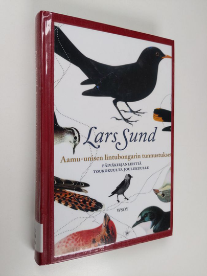 Lars Sund : Aamu-unisen lintubongarin tunnustukset : päiväkirjanlehtiä toukokuulta joulukuulle