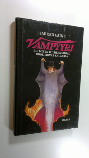 Jarkko Laine : Vampyyri, eli, Miten Wilhelm Kojac kuoli kovat kaulassa