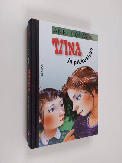 Anni Polva : Tiina ja pikkusisko : Tiina ei löydä Tinttamaria ; Älä itke, Tiina (yhteissidos)