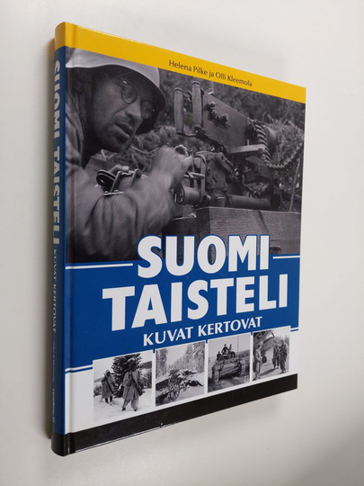 Helena Pilke : Suomi taisteli : kuvat kertovat