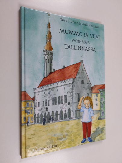 Taru Hurme : Mummo ja Viivi vanhassa Tallinnassa