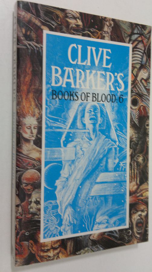 Clive Barker : Clive Barker's Books of Blood - vol. VI