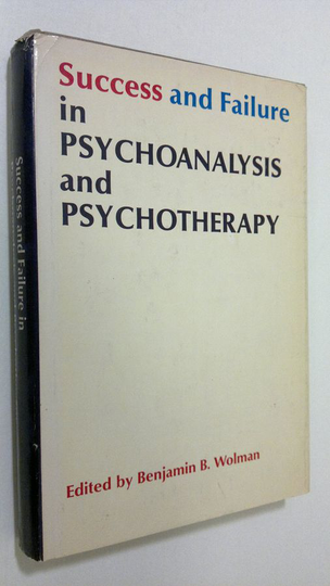 Benjamin B. Wolman : Success and failure in psychoanalysis and psychotherapy