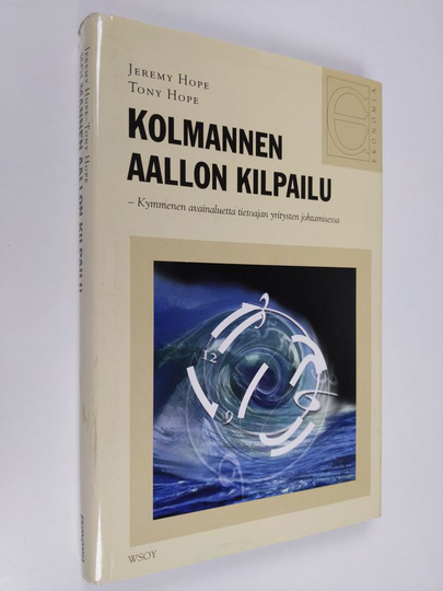 Jeremy Hope : Kolmannen aallon kilpailu : kymmenen avainaluetta tietoajan yritysten johtamisessa