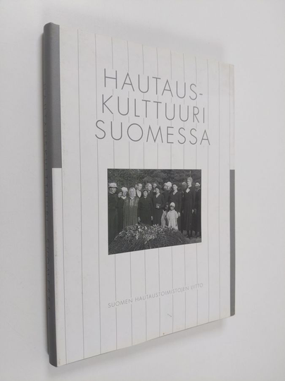 Kyösti Kiiskinen : Hautauskulttuuri Suomessa : Suomen hautaustoimistojen liiton 50-vuotisjuhlakirja