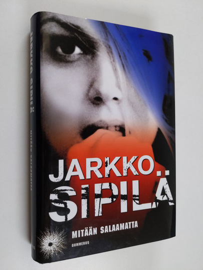Jarkko Sipilä : Mitään salaamatta
