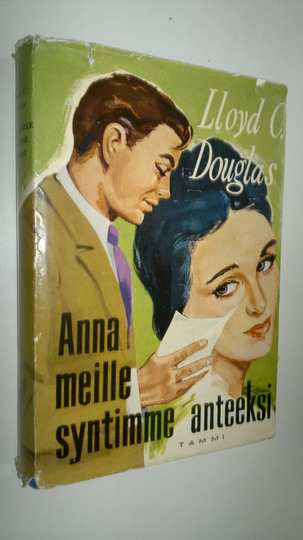 Lloyd C. Douglas : Anna meille syntimme anteeksi