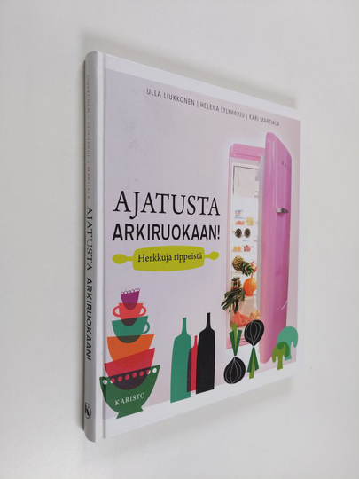 Ulla Liukkonen : Ajatusta arkiruokaan! : herkkuja rippeistä