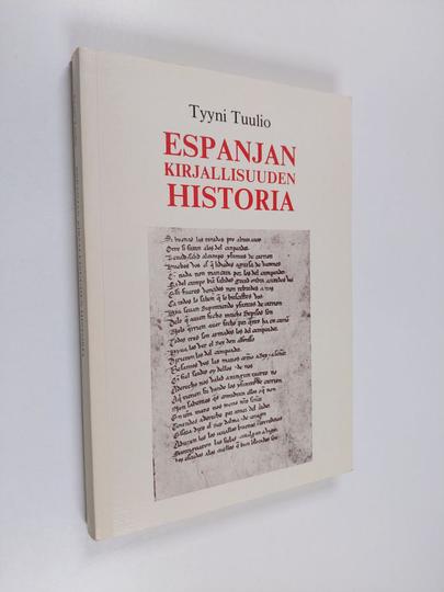 Tyyni Tuulio : Espanjan kirjallisuuden historia : lisänä katsaus Portugalin, Brasilian, Amerikan espanjankielisten maiden ja Katalonian ...