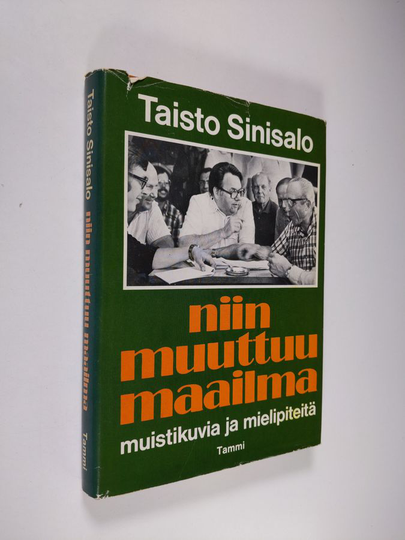 Taisto Sinisalo : Niin muuttuu maailma : muistikuvia ja mielipiteitä