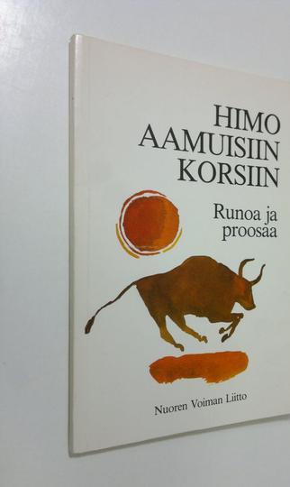 Markku ym. Laitinen (toim.) : Himo aamuisiin korsiin : runoa ja proosaa