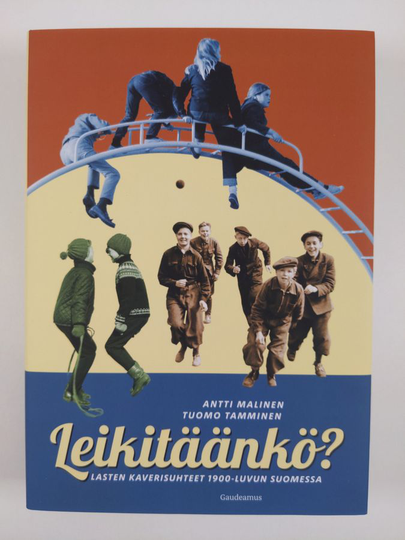 Antti Malinen : Leikitäänkö? : lasten kaverisuhteet 1900-luvun Suomessa