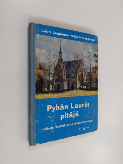Lauri Leppänen : Pyhän Laurin pitäjä : Helsingin maalaiskunnan kotiseutulukemisto