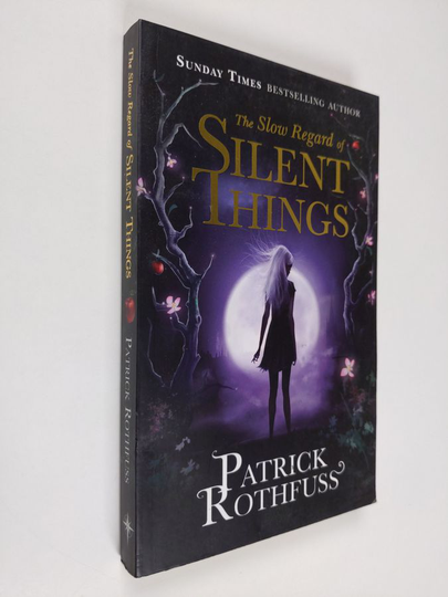 Patrick Rothfuss : The Slow Regard of Silent Things: A Kingkiller Chronicle Novella