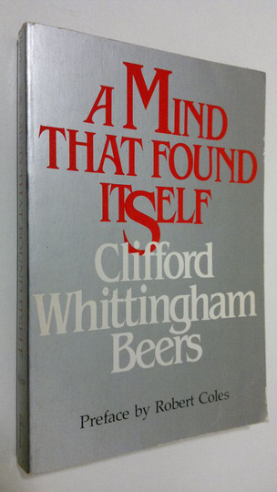 Clifford Whittingham Beers : A mind that found itself : an autobiography