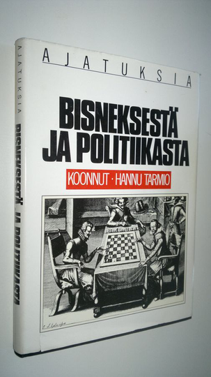 Hannu Tarmio (koonnut) : Ajatuksia bisneksestä ja politiikasta