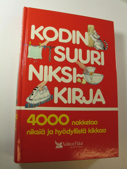Antti Räsänen (toim.) : Kodin suuri niksikirja : 4000 nokkelaa niksiä ja hyödyllistä kikkaa