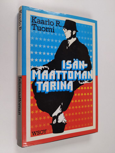 Kaarlo R. Tuomi : Isänmaattoman tarina : amerikansuomalaisen vakoojan muistelmat
