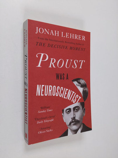 Jonah Lehrer : Proust Was a Neuroscientist